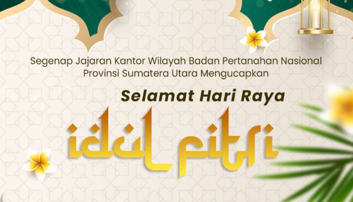 Kanwil BPN Sumut Ucapkan Selamat Idulfitri 1446 H, Ajak Masyarakat Kembali ke Fitrah